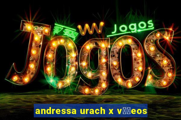 andressa urach x v閾哾eos